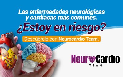 Las enfermedades neurológicas y cardíacas más comunes. ¿Estoy en riesgo? Descúbrelo con Neurocardio Team
