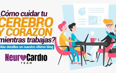 ¿Cómo cuidar tu cerebro y corazón mientras trabajas? Más detalles en nuestro último blog