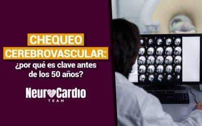Chequeo cerebrovascular: ¿por qué es clave antes de los 50 años? Neurocardio Team Pereira